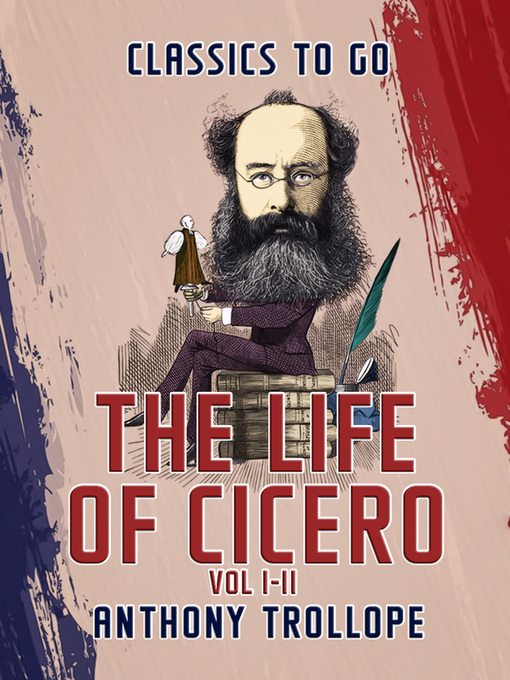 Title details for The Life of Cicero, Volumes 1-2 by Anthony Trollope - Available